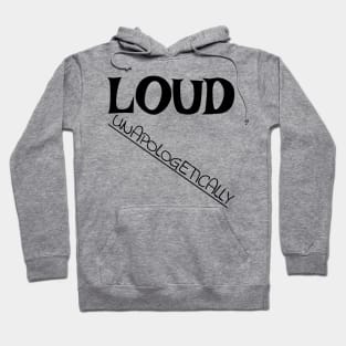 Loud: Unapologetically Hoodie